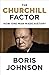 The Churchill Factor by Boris Johnson The Churchill Factor by Boris Johnson