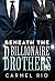 Beneath The Billionaire Brothers