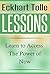 Eckhart Tolle Lessons: Learn to Access The Power of Now (The Power of Now, Eckhart Tolle)