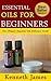 Essential Oils for Beginner...