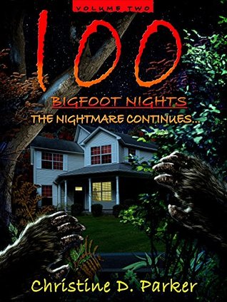 100 Bigfoot Nights: The Nightmare Continues (Kindle Edition)