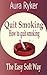 QUIT SMOKING How to quit Smoking,The Easy Soft Way with TAPPING