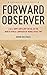 Forward Observer: A U.S. Army Artillery Detail in the North Africa Campaign of World War Two