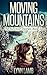 Moving Mountains: A Post-Apocalyptic, Dystopian Series (The Survivor Diaries Book 3)
