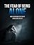 The Fear of Being Alone: How to Overcome the Fear of Being Alone For Life