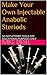 Make Your Own Injectable Anabolic Steriods: DO NOT ATTEMPT THIS IS FOR EDUCATIONAL PURPOSES ONLY