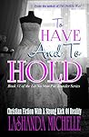 To Have And To Hold (Let No Man Put Asunder Book 1)
