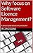 Why focus on Software Licence Management?: A Smart Guide based on Case Studies