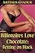 Billionaires Love Chocolate by Artemis Giaour
