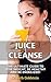 Juice Cleanse: The Ultimate...