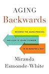 Aging Backwards: ...