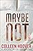 Maybe Not by Colleen Hoover