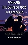 Who Are the Sons of God of Genesis 6?: The Sethite View Debunked