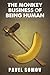 The Monkey Business of Being Human: From Neurosis to Nirvana: Essays, Vignettes & Aphorisms