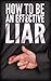 How To Be An Effective Liar by Jonathan Rogers