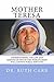 Mother Teresa: Understanding the Life and Lessons of One of the World’s Most Well Known Public Servants