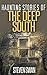 Haunting Stories of The Deep South
