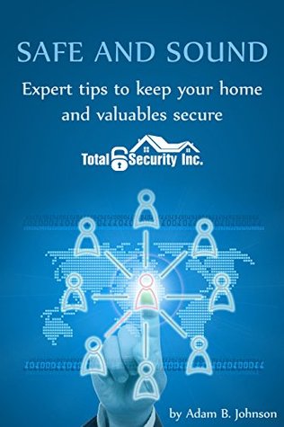 Safe and Sound: Expert tips to keep your home and valuables secure (Kindle Edition)