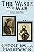 The Waste of War: The Story of a Civil War Union Surgeon and his Nurse