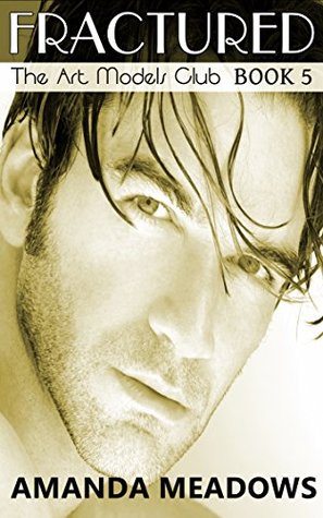 Fractured: The Art Models Club: Book 5 (Kindle Edition)