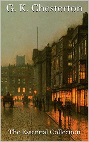 G.K. Chesterton: The Essential Collection