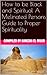 How to be Black and Spiritual A Melinated Persons Guide to Proper Spirituality