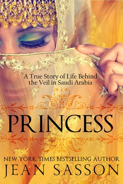 Princess: A True Story of Life Behind the Veil in Saudi Arabia