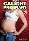 Caught Pregnant (Lacey's Interracial Taboo Erotica Book 3) Caught Pregnant (Lacey's Interracial Taboo Erotica Book 3)