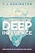 Deep Influence: Unseen Practices That Will Revolutionize Your Leadership