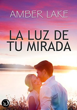 La Luz de tu Mirada (Kindle Edition)