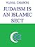 Judaism is an Islamic Sect:...