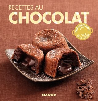 Recettes au chocolat: 90 recettes simples, rapides et savoureuses (LA CERISE SUR LE GATEAU) (French Edition)