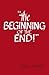 “The Beginning of the End!”