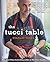 The Tucci Table by Stanley Tucci The Tucci Table by Stanley Tucci
