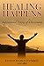 Healing Happens: Inspirational Stories Of Overcoming