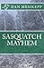 Sasquatch Mayhem