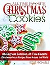 All Time Favorite Christmas Cookies: 35 Easy and Delicious, All Time Favorite Christmas Cookie Recipes From Around the World