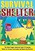 Survival Shelter - The Urban Preppers Quickstart Guide to Preparing Shelter for Extreme Catastrophes And Modern Day Disasters