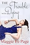 The Trouble With Dying The Trouble With Dying