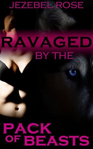 Ravaged by the Pack of Beasts (Kindle Edition)