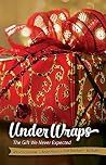 Under Wraps Adult Study Book: The Gift We Never Expected (Under Wraps Advent series)