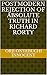 Postmodern Rejection of Absolute Truth in Richard Rorty