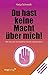 Du hast keine Macht über mich: Wie man sich vor häuslicher Gewalt schützen kann (German Edition)