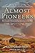 Almost Pioneers by John J.                  Fry