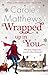 Wrapped Up in You by Carole Matthews