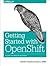 Getting Started with OpenShift by Steve Pousty