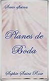 Planes de Boda by Sophie Saint Rose