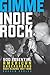 Gimme Indie Rock: 500 Essential American Underground Rock Albums 1981–1996