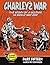 Charley's War Comic Part Fifteen: March 1917 continued (Charley's War Comics Book 15)