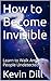 How to Become Invisible: Learn to Walk Among People Undetected